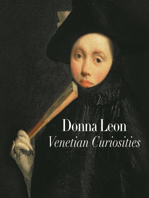 Title details for Venetian Curiosities by Donna Leon - Wait list